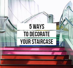5 Ways to Decorate Your Staircase